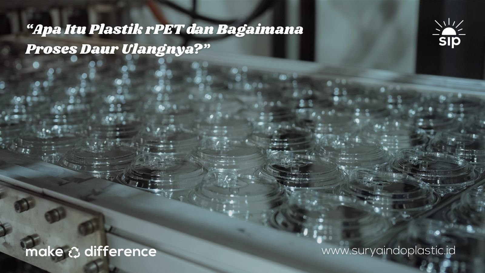 Apa Itu Plastik rPET dan Bagaimana Proses Daur Ulangnya?